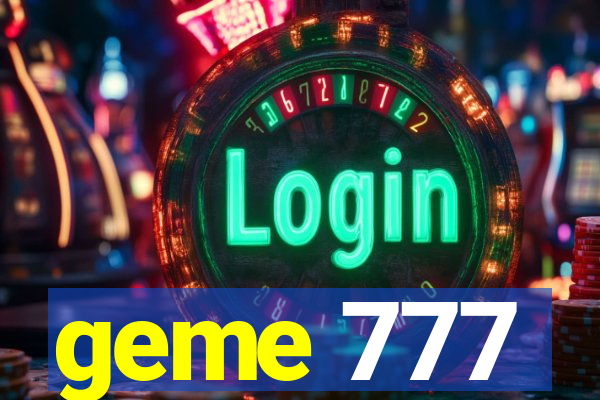 geme 777